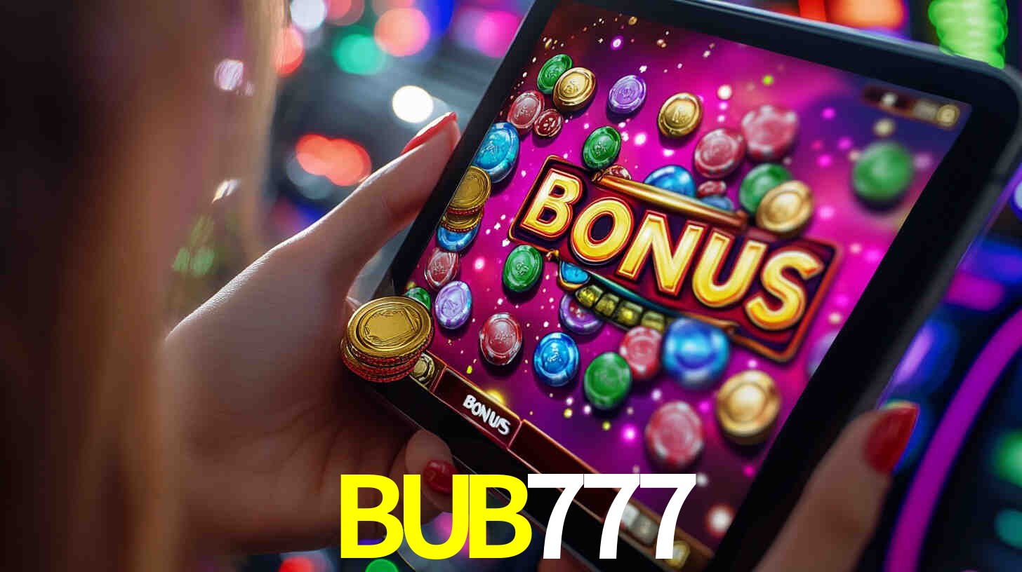 Bônus incríveis na plataforma BUB777